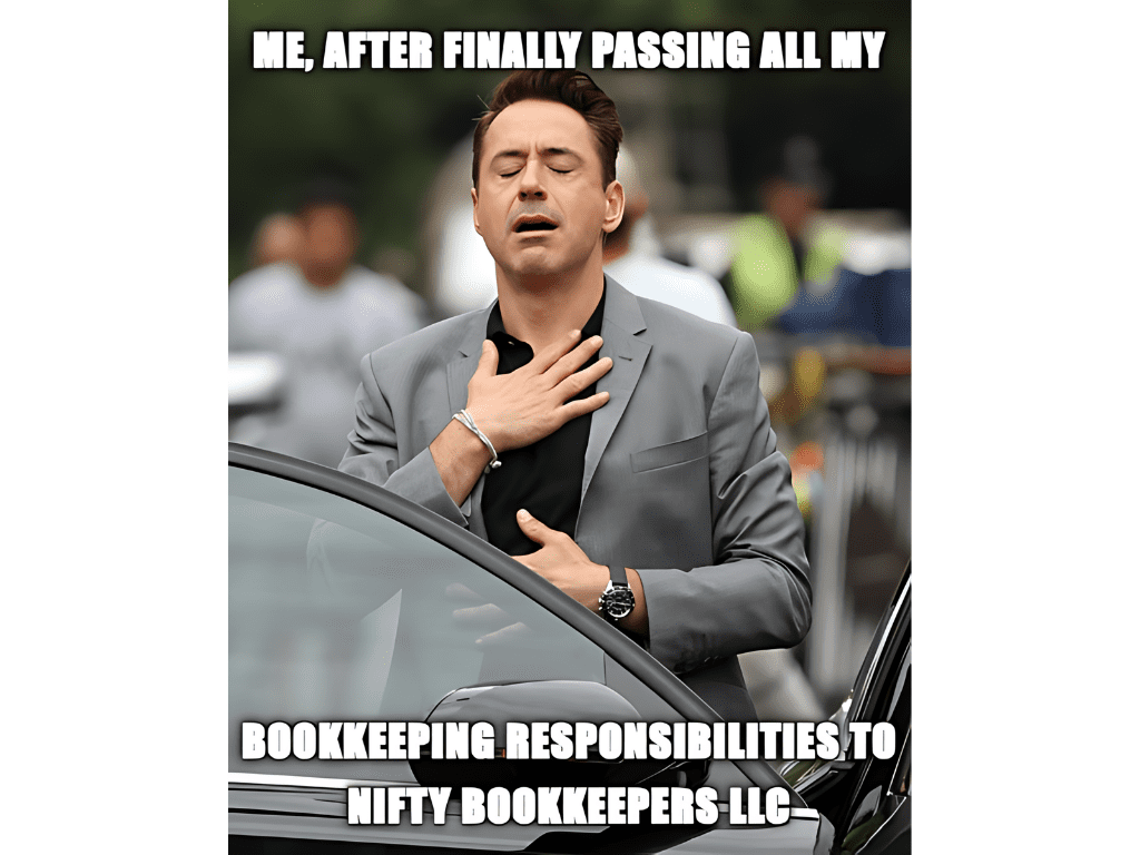 Robert Downey Jr. looks relieved in this meme, which reads: "Me, after finally passing all my bookkeeping responsibilities to Nifty Bookkeepers LLC."