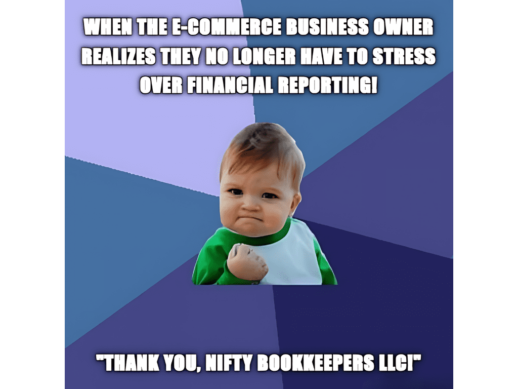 A photo of the boy from the "Success Kid" meme with the text: When the e-commerce business owner realizes they no longer have to stress over financial reporting; "Thank you, Nifty Bookkeepers LLC!".